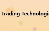 Trading Technologies在东京推出执行平台
