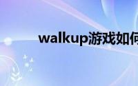 walkup游戏如何升级自己的营地