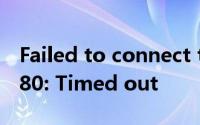 Failed to connect to zw.78tp.com port 80: Timed out