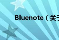 Bluenote（关于Bluenote的简介）