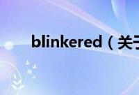 blinkered（关于blinkered的简介）