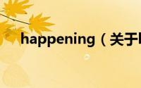 happening（关于happening的简介）