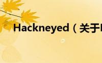 Hackneyed（关于Hackneyed的简介）