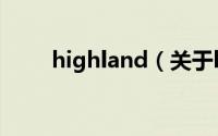 highland（关于highland的简介）