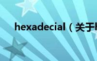 hexadecial（关于hexadecial的简介）