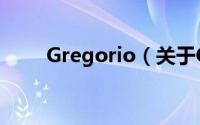 Gregorio（关于Gregorio的简介）