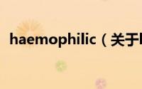 haemophilic（关于haemophilic的简介）