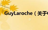 GuyLaroche（关于GuyLaroche的简介）