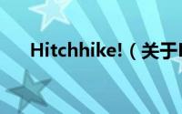 Hitchhike!（关于Hitchhike!的简介）