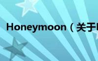 Honeymoon（关于Honeymoon的简介）