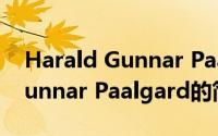 Harald Gunnar Paalgard（关于Harald Gunnar Paalgard的简介）