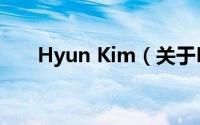 Hyun Kim（关于Hyun Kim的简介）
