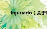 Injuriado（关于Injuriado的简介）