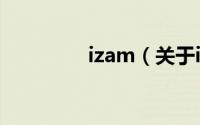 izam（关于izam的简介）
