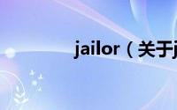 jailor（关于jailor的简介）