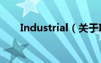 Industrial（关于Industrial的简介）