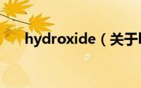 hydroxide（关于hydroxide的简介）