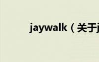 jaywalk（关于jaywalk的简介）