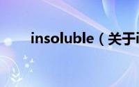 insoluble（关于insoluble的简介）