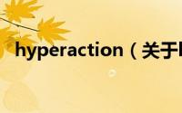 hyperaction（关于hyperaction的简介）