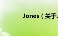 Jones（关于Jones的简介）