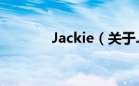 Jackie（关于Jackie的简介）