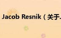 Jacob Resnik（关于Jacob Resnik的简介）