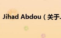 Jihad Abdou（关于Jihad Abdou的简介）