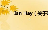 Ian Hay（关于Ian Hay的简介）