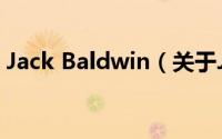 Jack Baldwin（关于Jack Baldwin的简介）