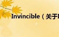 Invincible（关于Invincible的简介）