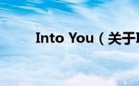 Into You（关于Into You的简介）
