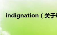 indignation（关于indignation的简介）