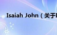 Isaiah John（关于Isaiah John的简介）