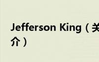 Jefferson King（关于Jefferson King的简介）