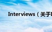 Interviews（关于Interviews的简介）