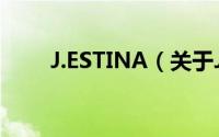J.ESTINA（关于J.ESTINA的简介）