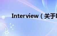 Interview（关于Interview的简介）
