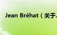 Jean Bréhat（关于Jean Bréhat的简介）