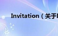 Invitation（关于Invitation的简介）