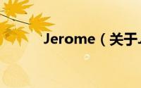 Jerome（关于Jerome的简介）