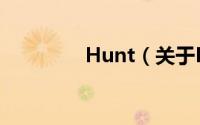 Hunt（关于Hunt的简介）
