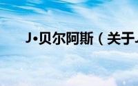 J·贝尔阿斯（关于J·贝尔阿斯的简介）