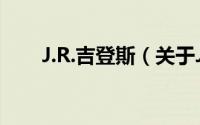 J.R.吉登斯（关于J.R.吉登斯的简介）