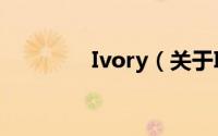Ivory（关于Ivory的简介）