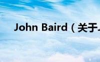 John Baird（关于John Baird的简介）