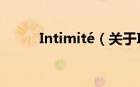 Intimité（关于Intimité的简介）