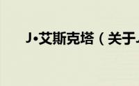 J·艾斯克塔（关于J·艾斯克塔的简介）