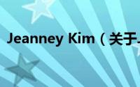 Jeanney Kim（关于Jeanney Kim的简介）