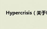 Hypercrisis（关于Hypercrisis的简介）